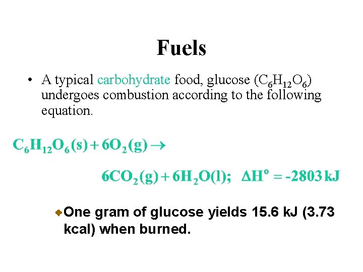 Fuels • A typical carbohydrate food, glucose (C 6 H 12 O 6) undergoes