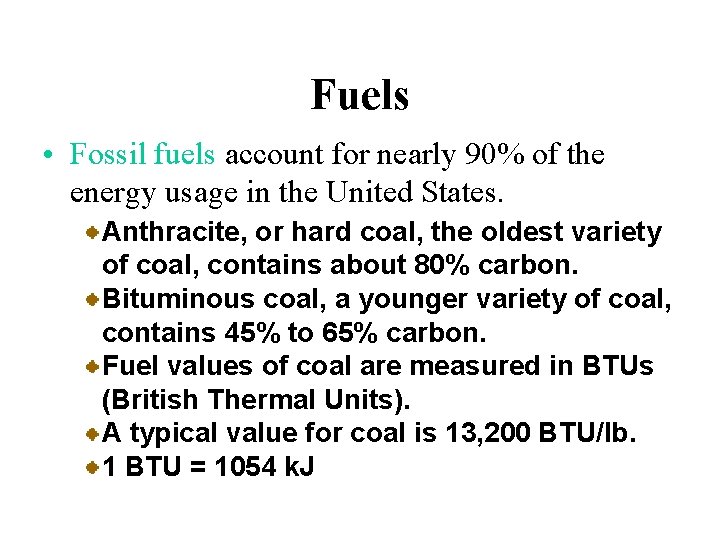 Fuels • Fossil fuels account for nearly 90% of the energy usage in the