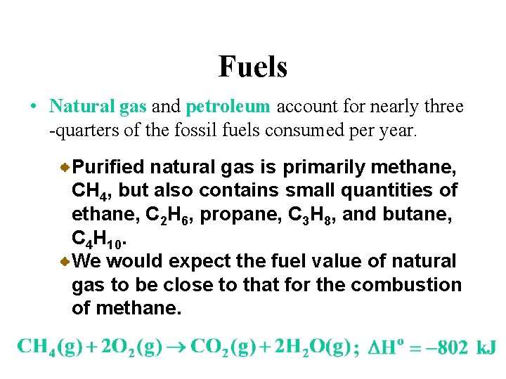 Fuels • Natural gas and petroleum account for nearly three -quarters of the fossil