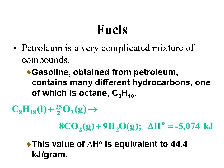 Fuels • Petroleum is a very complicated mixture of compounds. Gasoline, obtained from petroleum,