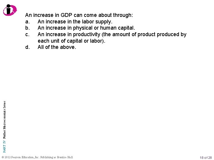 PART IV Further Macroeconomics Issues An increase in GDP can come about through: a.