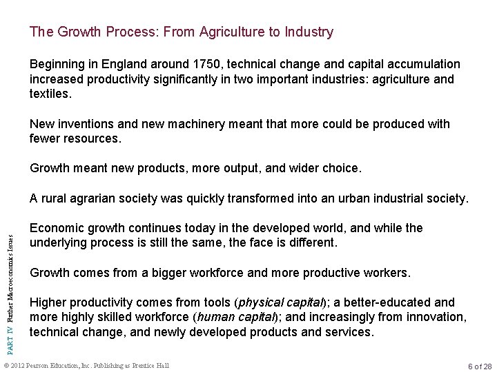 The Growth Process: From Agriculture to Industry Beginning in England around 1750, technical change