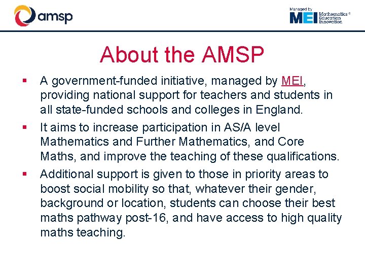 About the AMSP § § § A government-funded initiative, managed by MEI, providing national