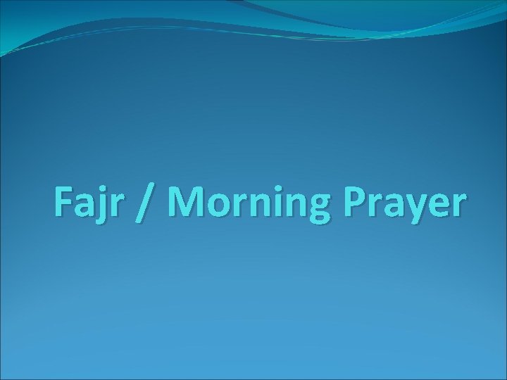 Fajr / Morning Prayer 