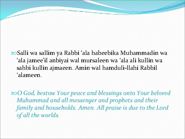  Salli wa sallim ya Rabbi ‘ala habeebika Muhammadin wa ‘ala jamee’il anbiyai wal