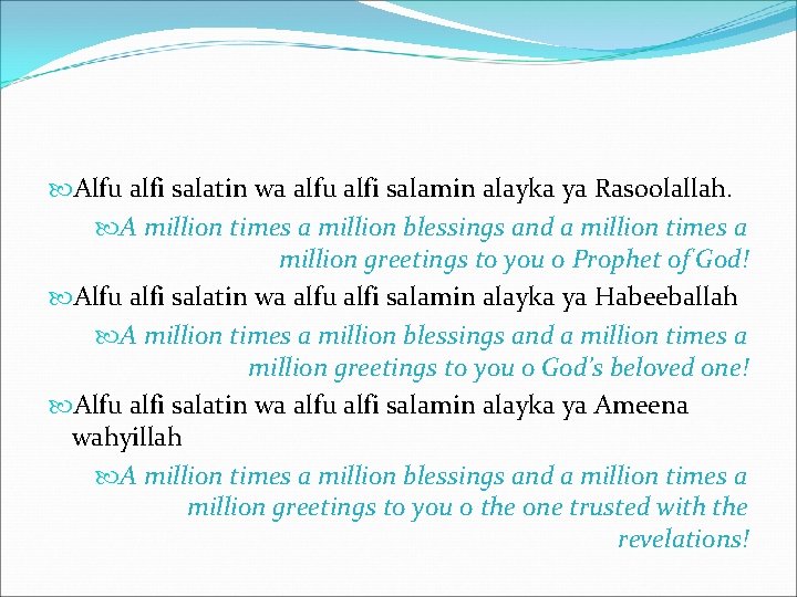  Alfu alfi salatin wa alfu alfi salamin alayka ya Rasoolallah. A million times