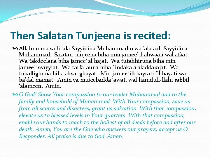 Then Salatan Tunjeena is recited: Allahumma salli ‘ala Sayyidina Muhammadin wa ‘ala aali Sayyidina