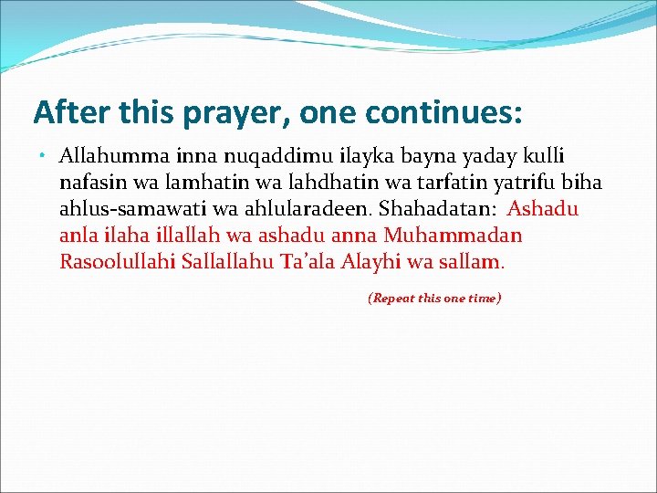 After this prayer, one continues: • Allahumma inna nuqaddimu ilayka bayna yaday kulli nafasin