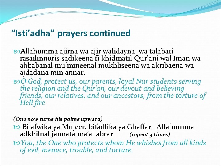 “Isti’adha” prayers continued Allahumma ajirna wa ajir walidayna wa talabati rasailinnuris sadikeena fi khidmatil