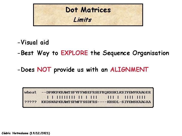 Dot Matrices Limits -Visual aid -Best Way to EXPLORE the Sequence Organisation -Does NOT