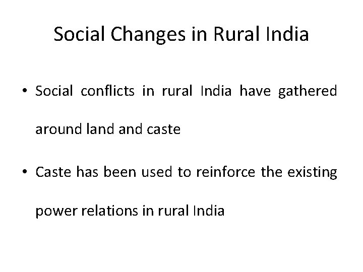 Social Changes in Rural India • Social conflicts in rural India have gathered around