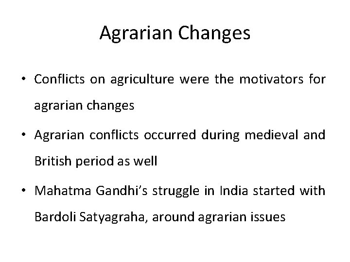 Agrarian Changes • Conflicts on agriculture were the motivators for agrarian changes • Agrarian