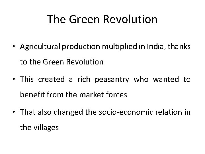 The Green Revolution • Agricultural production multiplied in India, thanks to the Green Revolution