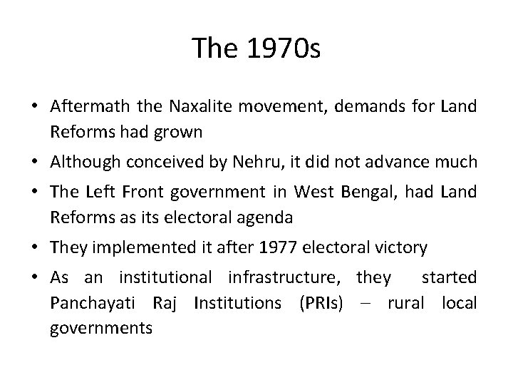 The 1970 s • Aftermath the Naxalite movement, demands for Land Reforms had grown