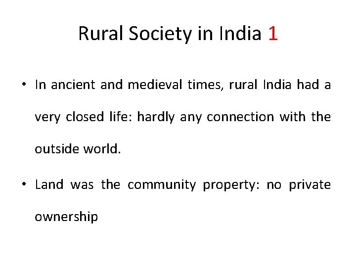 Rural Society in India 1 • In ancient and medieval times, rural India had