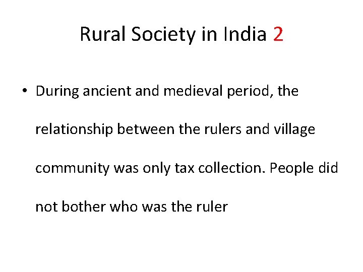 Rural Society in India 2 • During ancient and medieval period, the relationship between