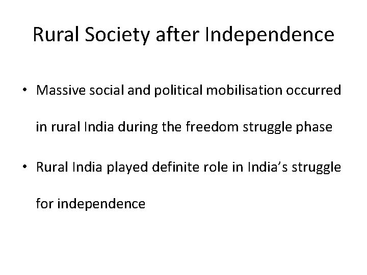 Rural Society after Independence • Massive social and political mobilisation occurred in rural India