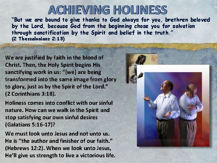 ACHIEVING HOLINESS “But we are bound to give thanks to God always for you,