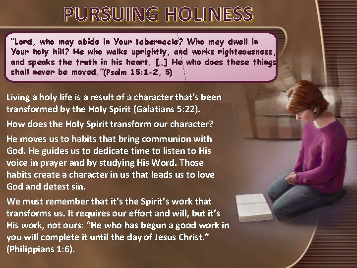 PURSUING HOLINESS “Lord, who may abide in Your tabernacle? Who may dwell in Your