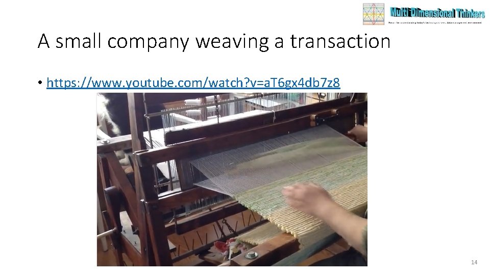 A small company weaving a transaction • https: //www. youtube. com/watch? v=a. T 6 A small company weaving a transaction • https: //www. youtube. com/watch? v=a. T 6