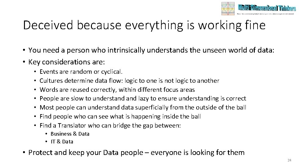 Deceived because everything is working fine • You need a person who intrinsically understands Deceived because everything is working fine • You need a person who intrinsically understands
