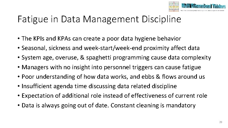 Fatigue in Data Management Discipline • The KPIs and KPAs can create a poor Fatigue in Data Management Discipline • The KPIs and KPAs can create a poor