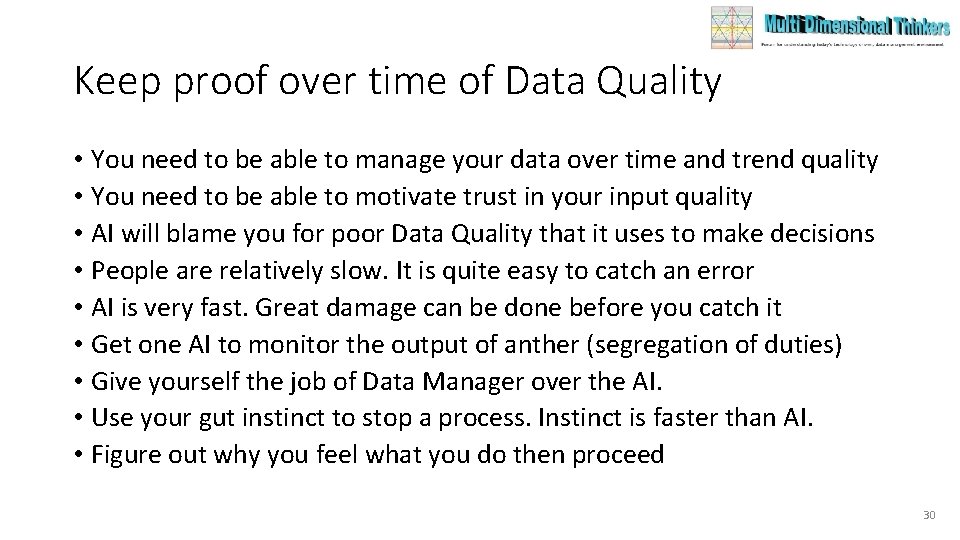 Keep proof over time of Data Quality • You need to be able to Keep proof over time of Data Quality • You need to be able to