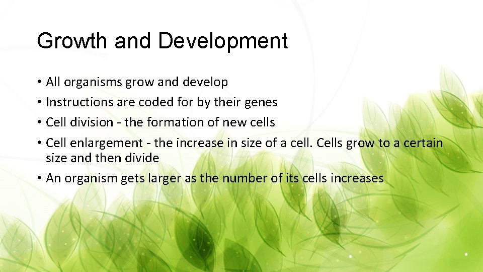 Growth and Development • All organisms grow and develop • Instructions are coded for