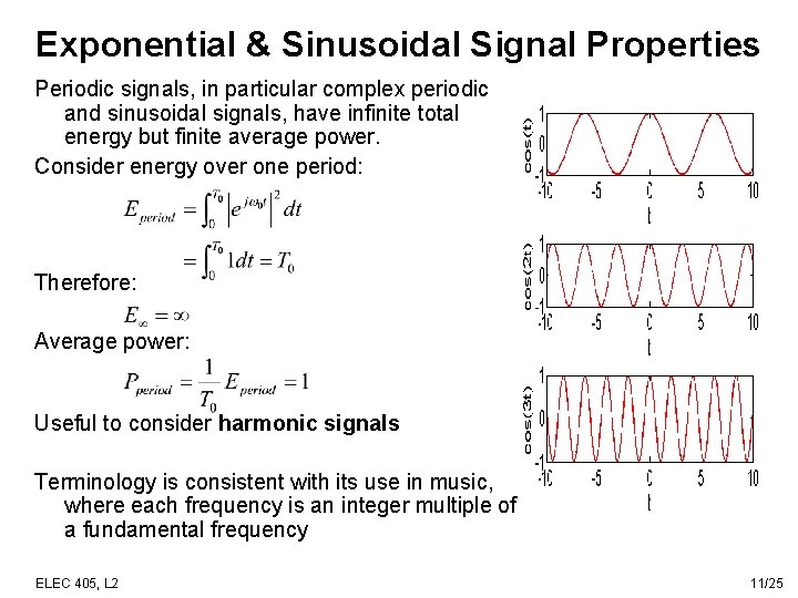 Exponential & Sinusoidal Signal Properties Periodic signals, in particular complex periodic and sinusoidal signals,