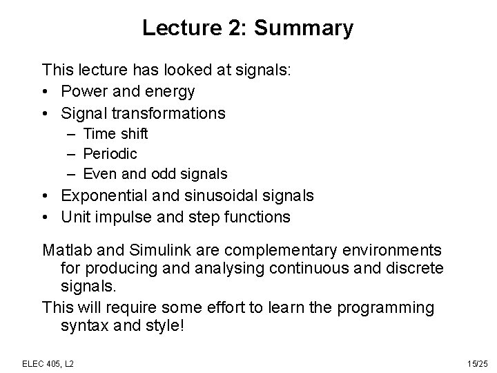 Lecture 2: Summary This lecture has looked at signals: • Power and energy •