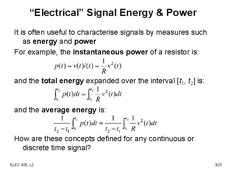 “Electrical” Signal Energy & Power It is often useful to characterise signals by measures