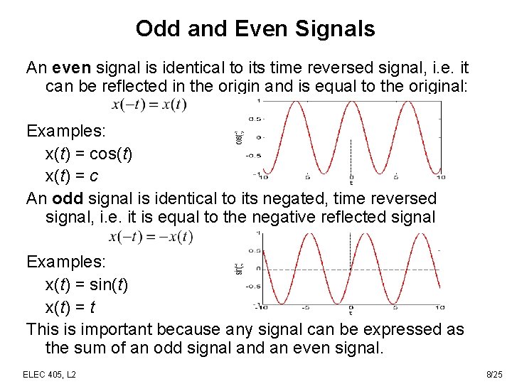 Odd and Even Signals An even signal is identical to its time reversed signal,