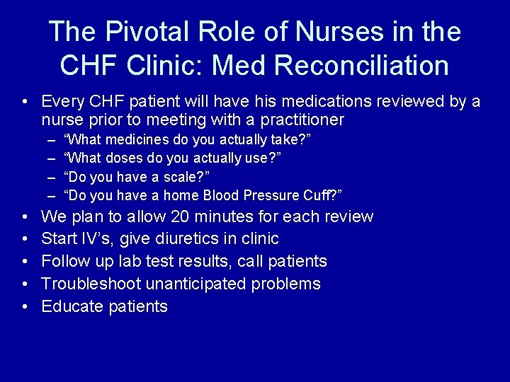 The Pivotal Role of Nurses in the CHF Clinic: Med Reconciliation • Every CHF
