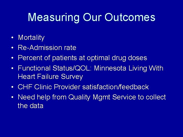 Measuring Our Outcomes • • Mortality Re-Admission rate Percent of patients at optimal drug