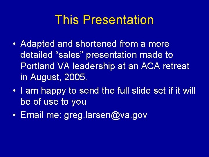 This Presentation • Adapted and shortened from a more detailed “sales” presentation made to