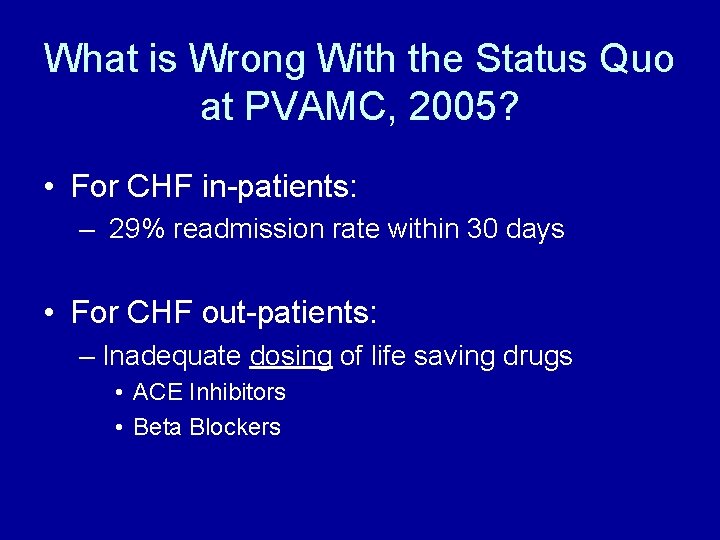 What is Wrong With the Status Quo at PVAMC, 2005? • For CHF in-patients: