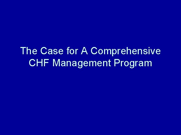The Case for A Comprehensive CHF Management Program 