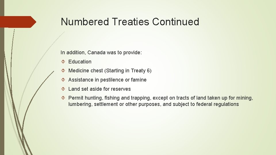 Numbered Treaties Continued In addition, Canada was to provide: Education Medicine chest (Starting in