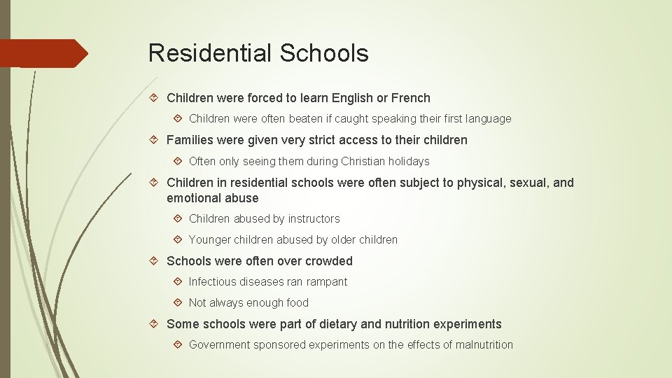 Residential Schools Children were forced to learn English or French Children were often beaten