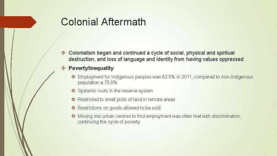 Colonial Aftermath Colonialism began and continued a cycle of social, physical and spiritual destruction,