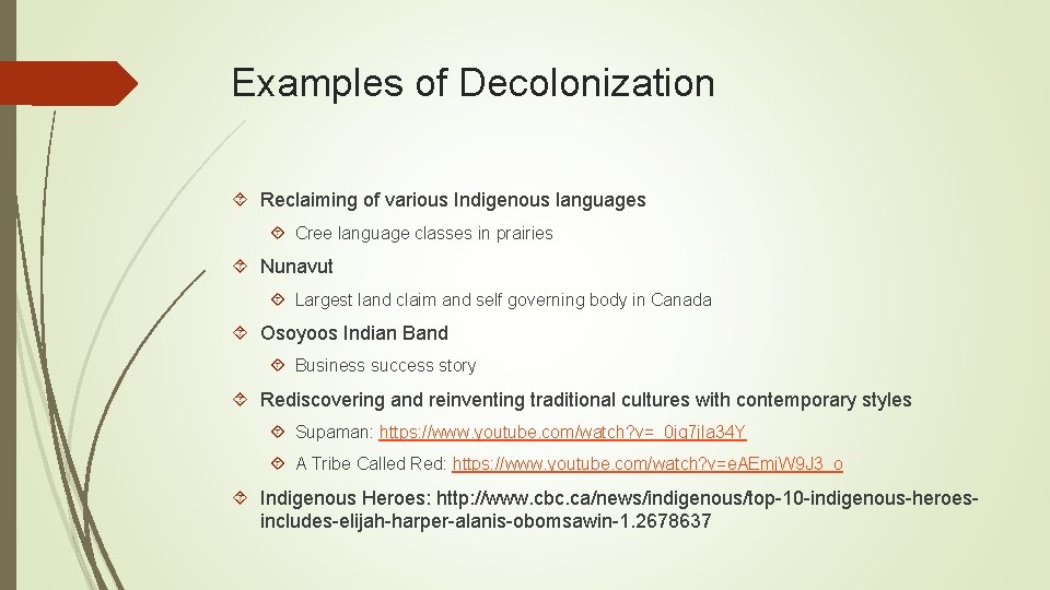 Examples of Decolonization Reclaiming of various Indigenous languages Cree language classes in prairies Nunavut