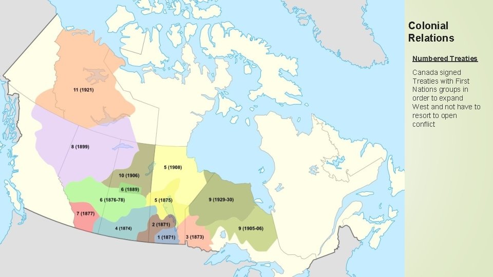 Colonial Relations Numbered Treaties Canada signed Treaties with First Nations groups in order to