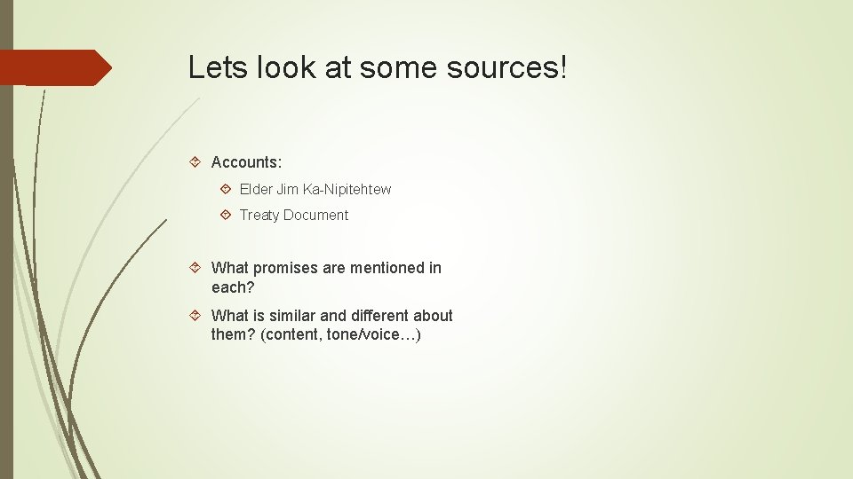 Lets look at some sources! Accounts: Elder Jim Ka-Nipitehtew Treaty Document What promises are