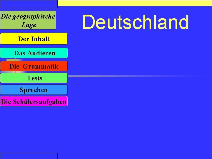Die geographische Lage Der Inhalt Das Audieren Die Grammatik Tests Sprechen Die Schülersaufgaben Deutschland