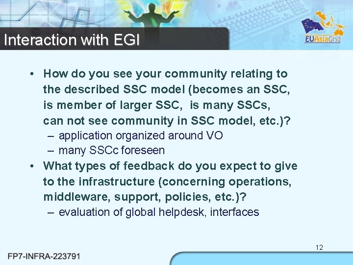 Interaction with EGI • How do you see your community relating to the described