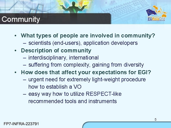 Community • What types of people are involved in community? – scientists (end-users), application