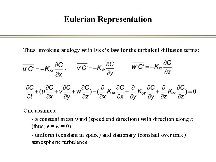 Eulerian Representation Thus, invoking analogy with Fick’s law for the turbulent diffusion terms: ,