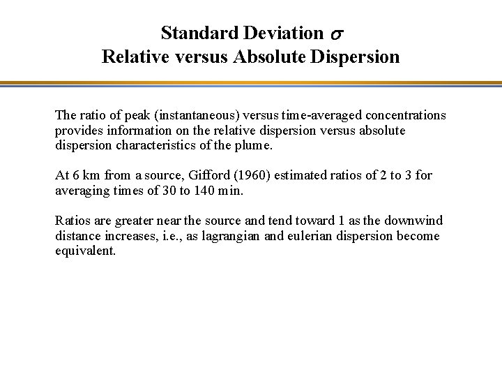 Standard Deviation s Relative versus Absolute Dispersion The ratio of peak (instantaneous) versus time-averaged