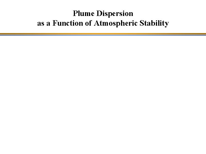 Plume Dispersion as a Function of Atmospheric Stability 