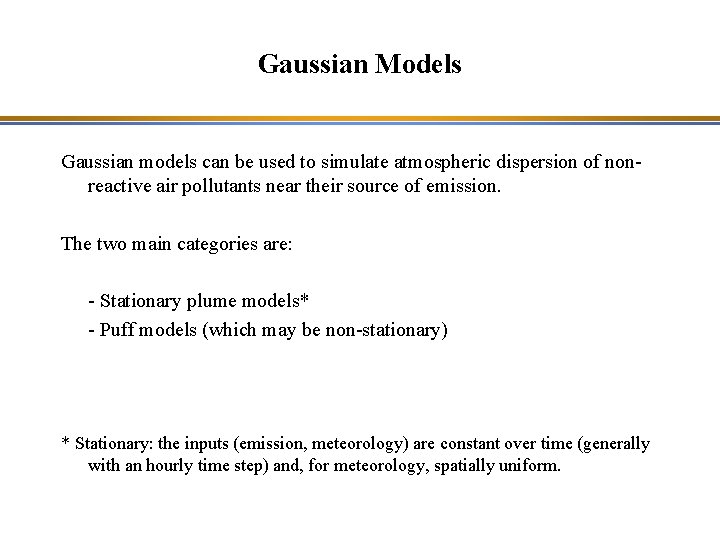 Gaussian Models Gaussian models can be used to simulate atmospheric dispersion of nonreactive air